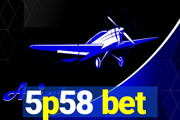 5p58 bet